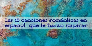 10 canciones romanticas en español