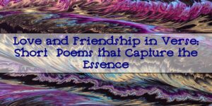 poemas de amor y amistad cortos en ingles