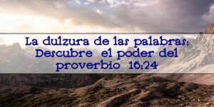 proverbios 16 24